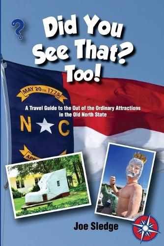 Did You See That? Too!: Another GPS Guide to the Out of the Ordinary Attractions in the Old North State