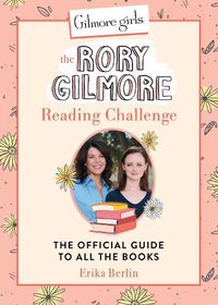Cover image for Gilmore Girls: The Rory Gilmore Reading Challenge