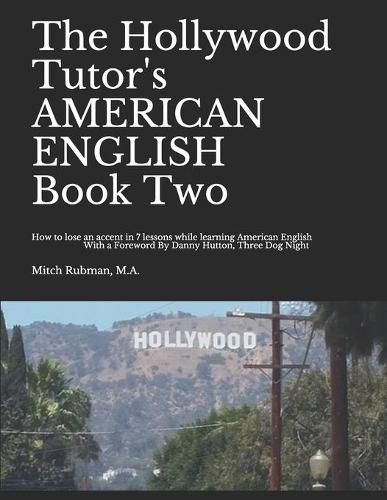 Cover image for The Hollywood Tutor's AMERICAN ENGLISH, Book Two: How to lose an Accent in 7 lessons while Learning American English