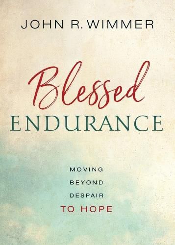 Cover image for Blessed Endurance: Moving Beyond Despair to Hope