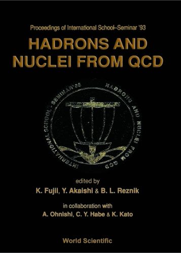 Cover image for Hadrons And Nuclei From Qcd - Proceedings Of The International School-seminar '93