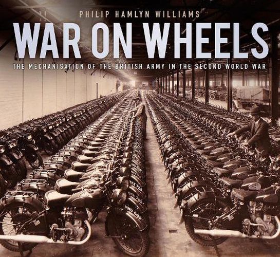 Cover image for War on Wheels: The Mechanisation of the British Army in the Second World War