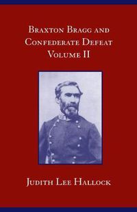 Cover image for Braxton Bragg and Confederate Defeat, Volume II