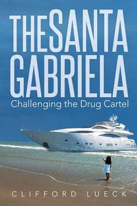 Cover image for The Santa Gabriela: Challenging the Drug Cartel