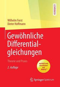 Cover image for Gewoehnliche Differentialgleichungen: Theorie und Praxis - vertieft und visualisiert mit Maple (R)