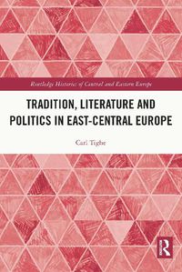 Cover image for Tradition, Literature and Politics in East-Central Europe