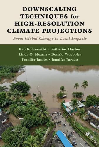 Downscaling Techniques for High-Resolution Climate Projections: From Global Change to Local Impacts