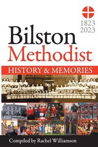 Cover image for Bilston Methodist Church - History and Memories