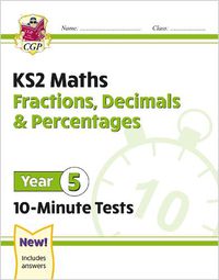 Cover image for KS2 Maths 10-Minute Tests: Fractions, Decimals & Percentages - Year 5