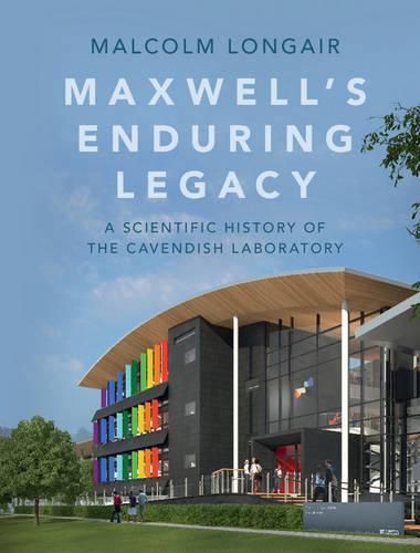 Cover image for Maxwell's Enduring Legacy: A Scientific History of the Cavendish Laboratory