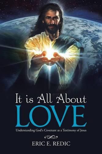 Cover image for It is All About Love: Understanding God's Covenant as a Testimony of Jesus