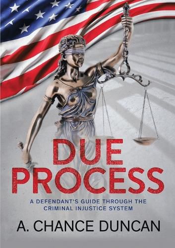 Cover image for Due Process: A Defendant's Guide Through the Criminal Injustice System