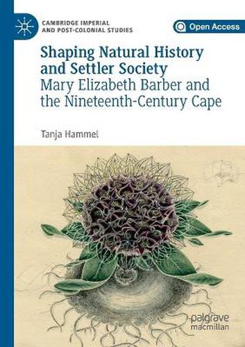 Cover image for Shaping Natural History and Settler Society: Mary Elizabeth Barber and the Nineteenth-Century Cape