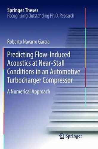 Cover image for Predicting Flow-Induced Acoustics at Near-Stall Conditions in an Automotive Turbocharger Compressor: A Numerical Approach