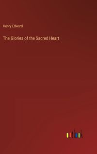 Cover image for The Glories of the Sacred Heart