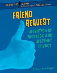 Cover image for Friend Request: Invention of Facebook and Internet Privacy