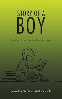 Cover image for Story of a Boy: A Little Green Book of Real Fiction