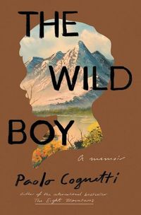 Cover image for The Wild Boy: A Memoir
