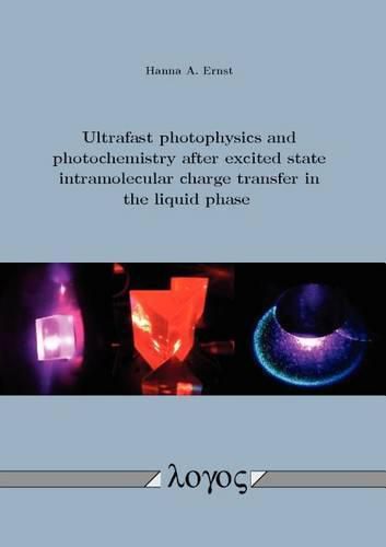 Cover image for Ultrafast Photophysics and Photochemistry After Excited State Intramolecular Charge Transfer in the Liquid Phase