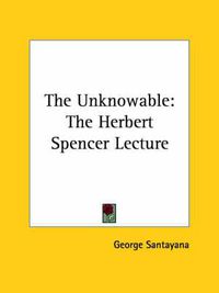 Cover image for The Unknowable: The Herbert Spencer Lecture
