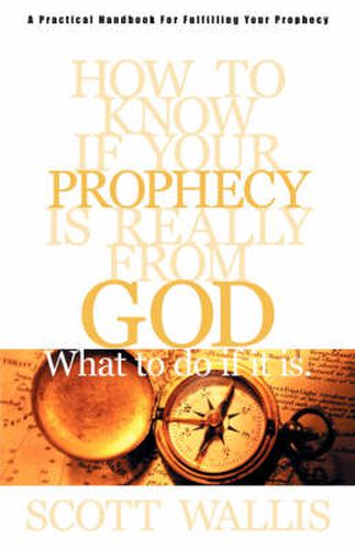 Cover image for How to Know If Your Prophecy is Really from God: And What to Do If It is