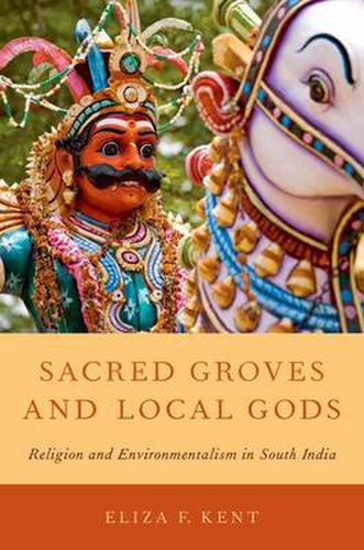 Cover image for Sacred Groves and Local Gods: Religion and Environmentalism in South India