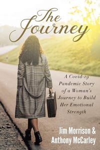 Cover image for The Journey: A Covid-19 Pandemic Story of a Woman's Journey to Build Her Emotional Strength