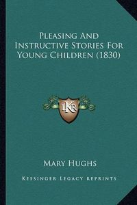 Cover image for Pleasing and Instructive Stories for Young Children (1830) Pleasing and Instructive Stories for Young Children (1830)