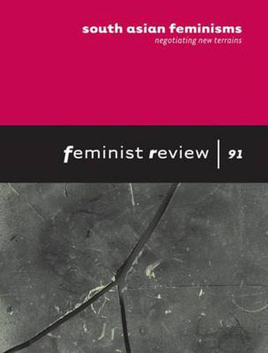 South Asian Feminisms: Negotiating New Terrains: Feminist Review: Issue 91