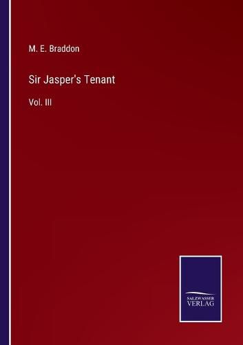 Cover image for Sir Jasper's Tenant: Vol. III