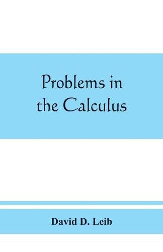 Cover image for Problems in the calculus, with formulas and suggestions