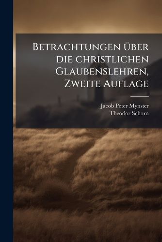 Cover image for Betrachtungen Ber Die Christlichen Glaubenslehren, Volume 1