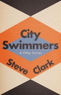 Cover image for City Swimmers & Other Stories