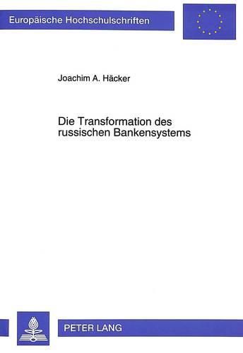 Cover image for Die Transformation Des Russischen Bankensystems: Eine Analyse Im Lichte Der Agency-Theorie