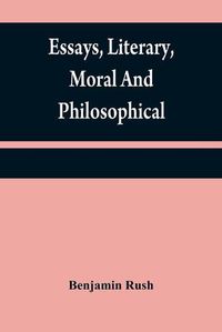 Cover image for Essays, literary, moral and philosophical