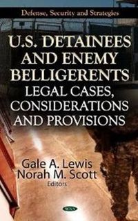 Cover image for U.S. Detainees & Enemy Belligerents: Legal Cases, Considerations & Provisions