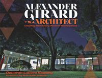 Cover image for Alexander Girard, Architect: Creating Midcentury Modern Masterpieces