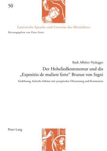 Der Hoheliedkommentar Und Die  Expositio De Muliere Forte  Brunos Von Segni: Einfeuhrung, Kritische Edition Mit Synoptischer eUbersetzung Und Kommentar