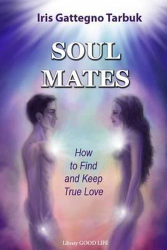 Soul Mates: How to Find and Keep True Love