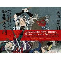 Cover image for Japanese Warriors, Rogues and Beauties: Woodblocks from Adventure Stories