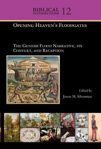 Opening Heaven's Floodgates: The Genesis Flood Narrative, its Context, and Reception