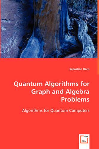 Cover image for Quantum Algorithms for Graph and Algebra Problems