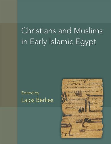 Cover image for Christians and Muslims in Early Islamic Egypt (P.Christ.Musl.) Volume 56