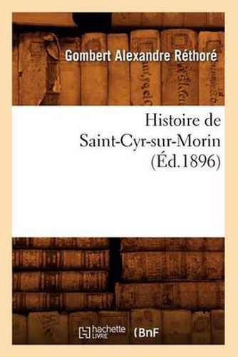 Cover image for Histoire de Saint-Cyr-Sur-Morin (Ed.1896)
