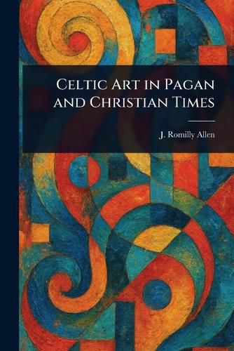 Cover image for Celtic Art in Pagan and Christian Times
