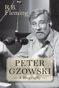 Cover image for Peter Gzowski: A Biography