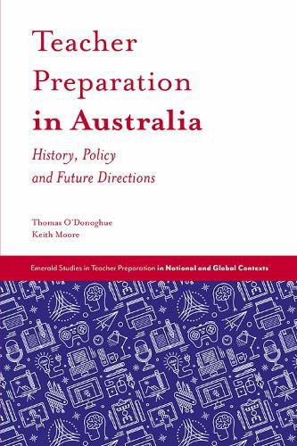 Teacher Preparation in Australia: History, Policy and Future Directions