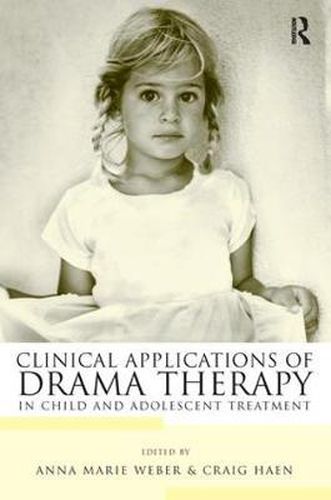 Cover image for Clinical Applications of Drama Therapy in Child and Adolescent Treatment