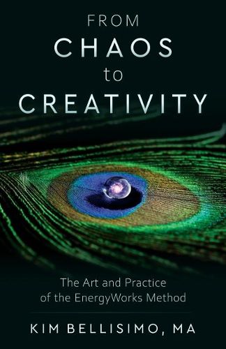 Cover image for From Chaos to Creativity: The Art and Practice of the Energyworks Method