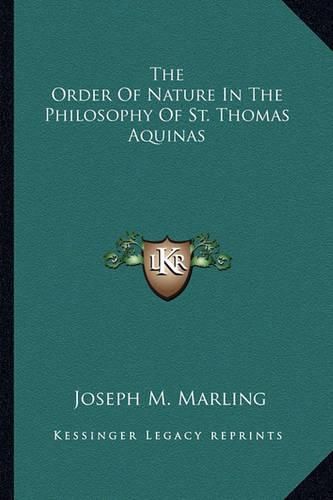 Cover image for The Order of Nature in the Philosophy of St. Thomas Aquinas